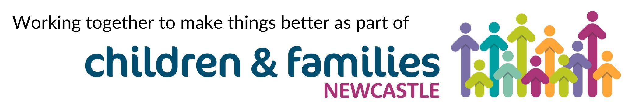 Working together to make things better as part of Children and Families Newcastle