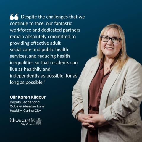 Councillor Karen Kilgour. Text: "Despite the challenges that we continue to face, our fantastic workforce and dedicated partners remain absolutely committed to providing effective adult social care and public health services, and reducing health inequalities so that residents can live as healthily and independently as possible, for as long as possible.”