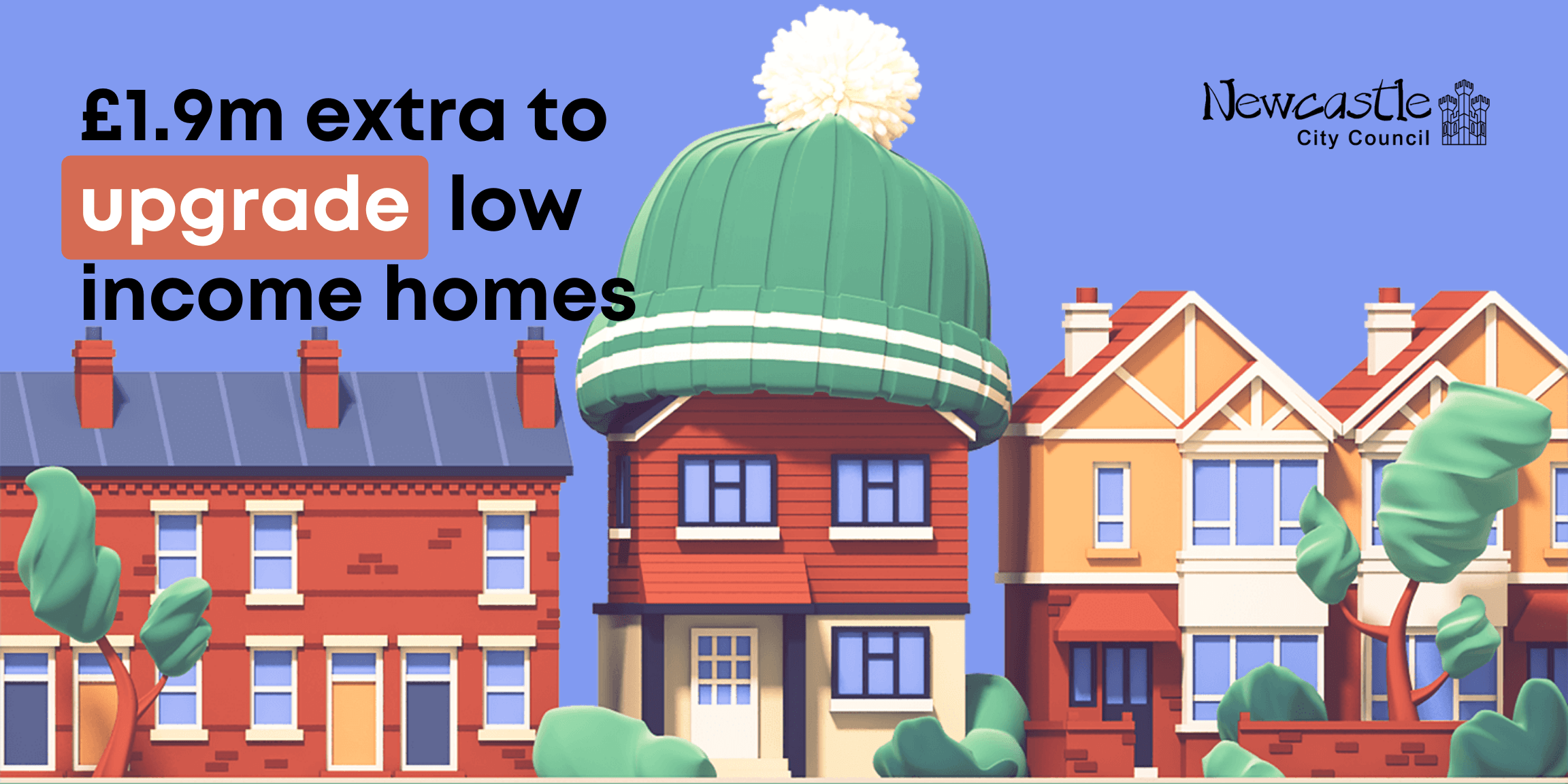A cartoon of a house in a woolly hat with the text "£1.9m extra to upgrade low income homes"