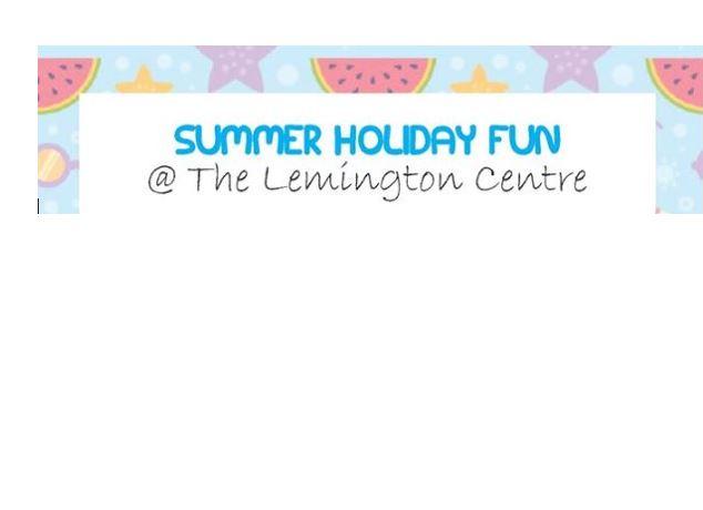Summer Holiday Fun at the Lemington Centre